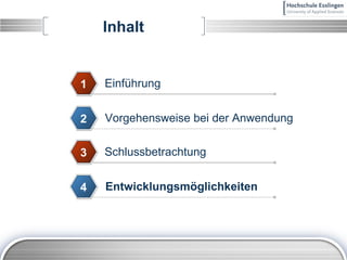 Inhalt Einführung 1 Vorgehensweise bei der Anwendung 2 Schlussbetrachtung 3 Entwicklungsmöglichkeiten 4 