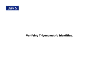 Verifying Trigonometric Identities.
 