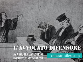 L’AVVOCATO DIFENSORE
Avv. Nicola Canestrini
UniTRENTO, 21 novembre 2019
 