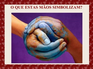 O QUE ESTAS MÃOS SIMBOLIZAM?

Esse slide foi feito por Luana Rodrigues em 11.06.03, portanto você não tem direito nenhum sobre o mesmo..
Respeite o autor.

 