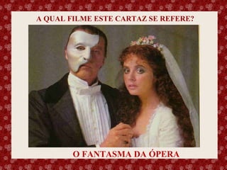 A QUAL FILME ESTE CARTAZ SE REFERE?

Esse slide foi feito por Luana Rodrigues em 11.06.03, portanto você não tem direito nenhum sobre o mesmo..
Respeite o autor.

O FANTASMA DA ÓPERA

 