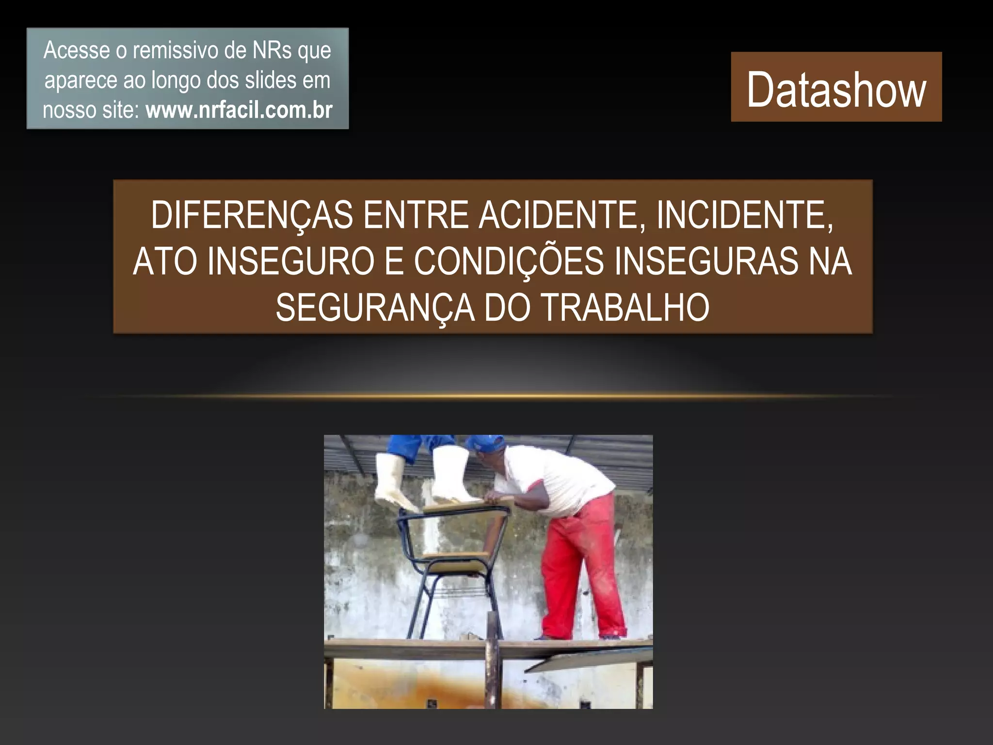 Diferenca acidente incidente_ato_inseguro_cond_inseguras | PPT