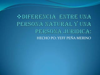 HECHO PO: YEFF PEÑA MERINO
 