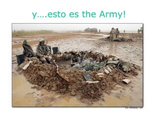 y….esto es the Army!