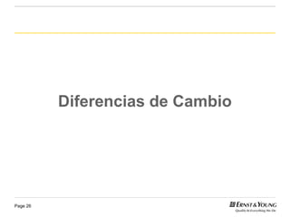 Diferencias de Cambio




Page 26
 