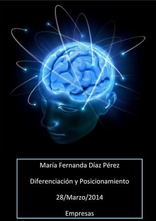 María Fernanda Díaz Pérez
Diferenciación y Posicionamiento
28/Marzo/2014
Empresas
 