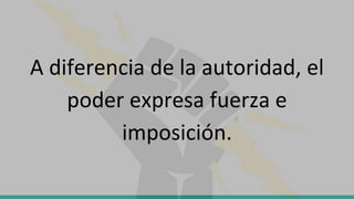 Diferencia entre autoridad y poder | PPTX