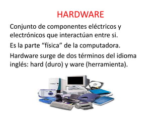 Los componentes electrónicos (hardware)
