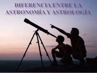 Diferencia entre la Astronomía y Astrología 