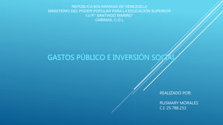 REPÚBLICA BOLIVARIANA DE VENEZUELA
MINISTERIO DEL PODER POPULAR PARA LA EDUCACIÓN SUPERIOR
I.U.P.” SANTIAGO MARIÑO”
CABIMAS, C.O.L
REALIZADO POR:
RUSMARY MORALES
C.I: 25.788.233
 
