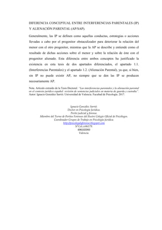 DIFERENCIA CONCEPTUAL ENTRE INTERFERENCIAS PARENTALES (IP)
Y ALIENACIÓN PARENTAL (AP/SAP).
Generalmente, las IP se definen...