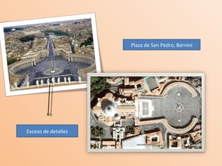 Exceso de detalles Plaza de San Pedro, Bernini 