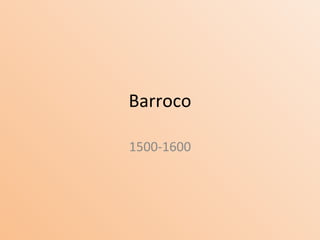 Barroco 1500-1600 