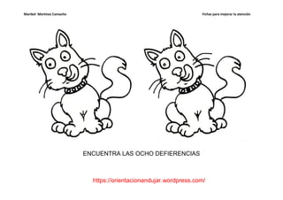 Maribel Martínez Camacho                                            Fichas para mejorar la atención




                           ENCUENTRA LAS OCHO DEFIERENCIAS



                             https://orientacionandujar.wordpress.com/
 