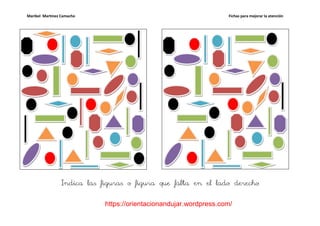 Maribel Martínez Camacho                                           Fichas para mejorar la atención




                Indica las figuras o figura que falta en el lado derecho


                            https://orientacionandujar.wordpress.com/
 