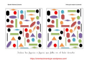 Maribel Martínez Camacho                                           Fichas para mejorar la atención




                Indica las figuras o figura que falta en el lado derecho


                            https://orientacionandujar.wordpress.com/
 