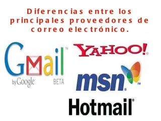 Diferencias entre los principales proveedores de correo electrónico. 