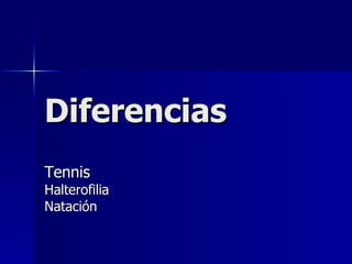 Diferencias   Tennis   Halterofilia Natación  
