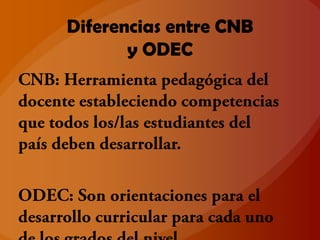 Diferencias entre CNB
y ODEC

 