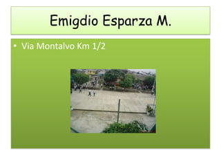 Emigdio Esparza M. Via Montalvo Km 1/2 