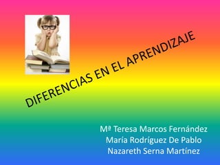 Mª Teresa Marcos Fernández
María Rodríguez De Pablo
Nazareth Serna Martínez
 