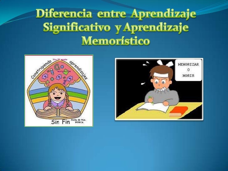 Resultado de imagen para aprendizaje significativo y memoristico