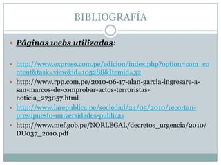 BIBLIOGRAFÍA<br />Páginas webs utilizadas:<br /><ul><li>http://www.expreso.com.pe/edicion/index.php?option=com_content&tas...