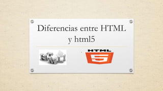 Diferencias entre html y html5.. | PPTX