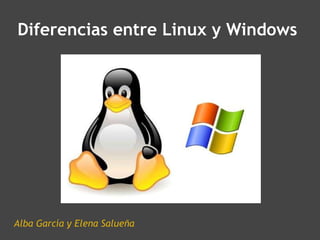 Diferencias entre Linux y Windows Alba García y Elena Salueña 