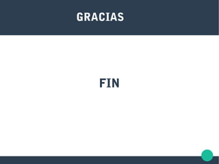 GRACIAS
FIN
 