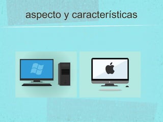 aspecto y características
 