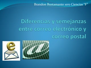 Brandon Bustamante 1ero Ciencias “F” 
 