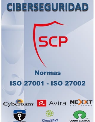Normas
ISO 27001 - ISO 27002
CIBERSEGURIDAD
 