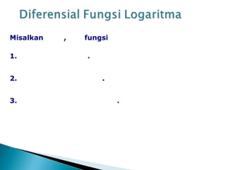 Misalkan , fungsi
1. .
2. .
3. .
 