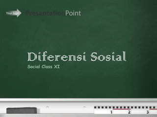 Your logo




            Diferensi Sosial
            Social Class XI
 