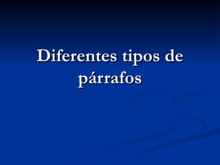 Diferentes tipos de párrafos 