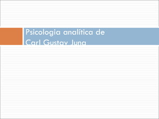 Psicologia analítica de  Carl Gustav Jung 