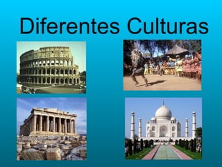 Diferentes Culturas 