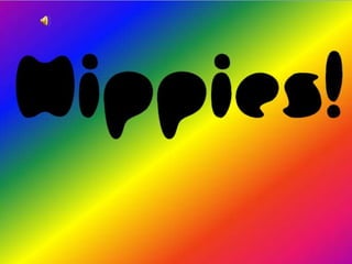 Hippies
   !
 
