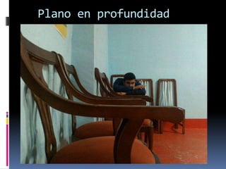 Plano en profundidad

 