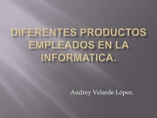 Audrey Velarde López.

 