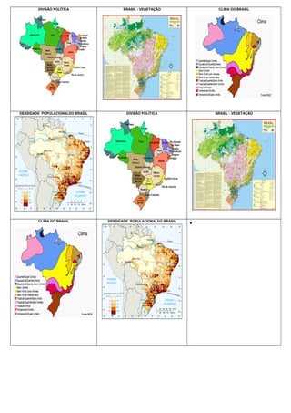 DIVISÃO POLÍTICA BRASIL - VEGETAÇÃO CLIMA DO BRASIL
DENSIDADE POPULACIONALDO BRASIL DIVISÃO POLÍTICA BRASIL - VEGETAÇÃO
CLIMA DO BRASIL DENSIDADE POPULACIONALDO BRASIL
•
 