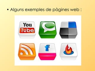 Alguns exemples de pàgines web : 