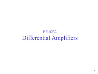 EE-4232
Differential Amplifiers




                          0
 