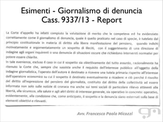 Esimenti - Giornalismo di denuncia
Cass. 9337/13 - Report

Avv. Francesco Paolo Micozzi

 