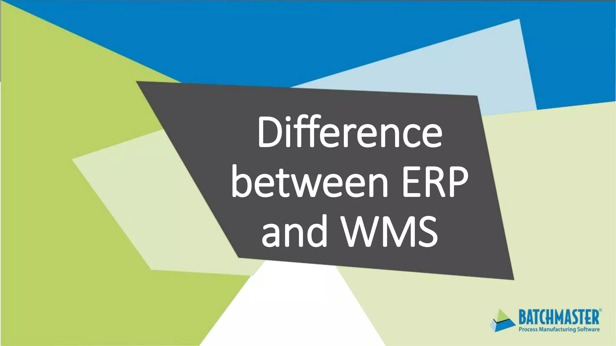 Difference
between ERP
and WMS
 