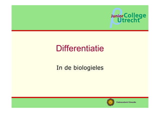 Differentiatie

In de biologieles
 