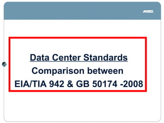 Data Center Standards
Comparison between
EIA/TIA 942 & GB 50174 -2008
 