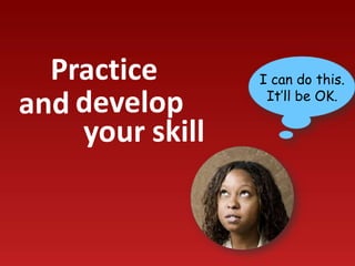 POWER
DIFFERENTIALS
have the
difficult
conversation
when the
need arises
Don’t let
situations festerPractice
and develop
your skill
I can do this.
It’ll be OK.
 
