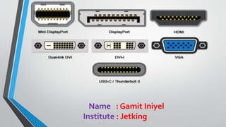 Name : Gamit Iniyel
Institute : Jetking
 